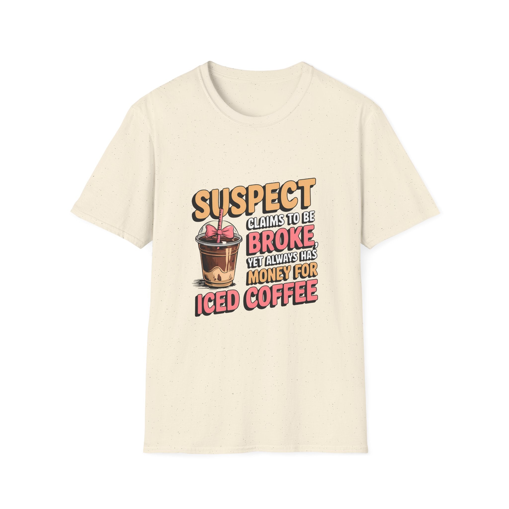 T‑Shirt — "Suspect Claims to Be Broke But Always Has Money for Iced Coffee" Funny Graphic Tee