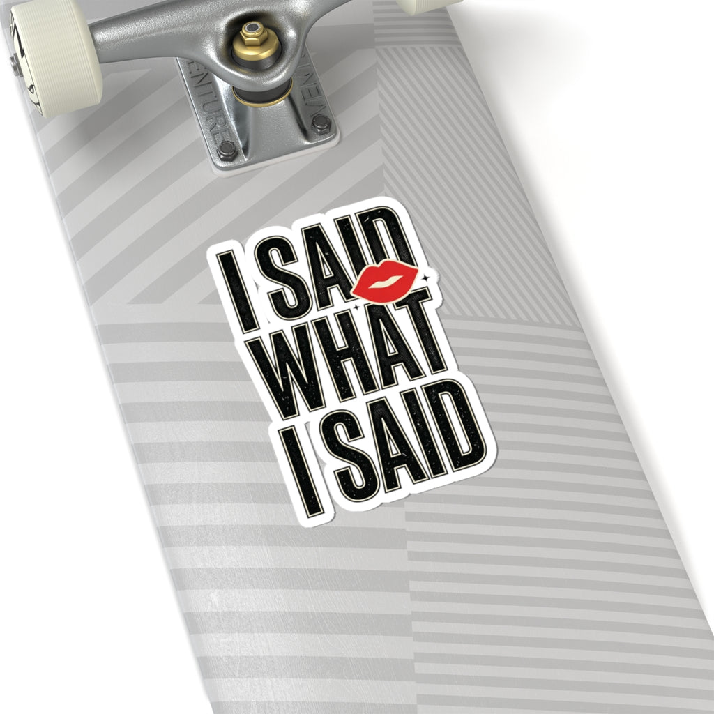 I Said What I Said Sticker | Fashion-Editorial, Boss Energy Kiss-Cut