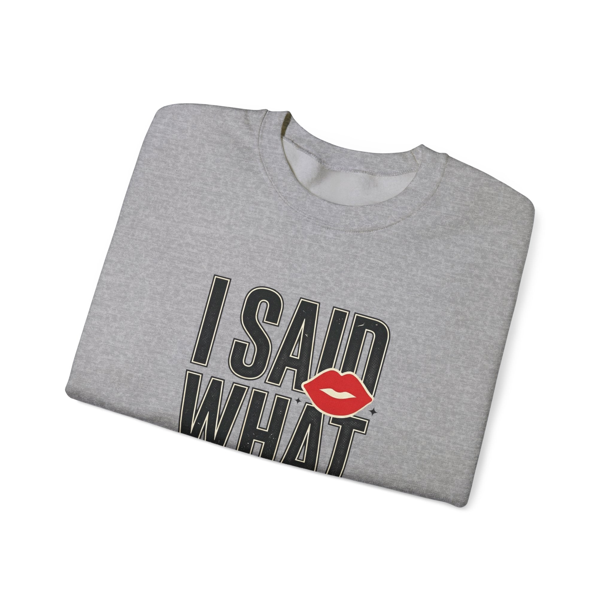I Said What I Said Sweatshirt | Fashion-Editorial, Boss Energy