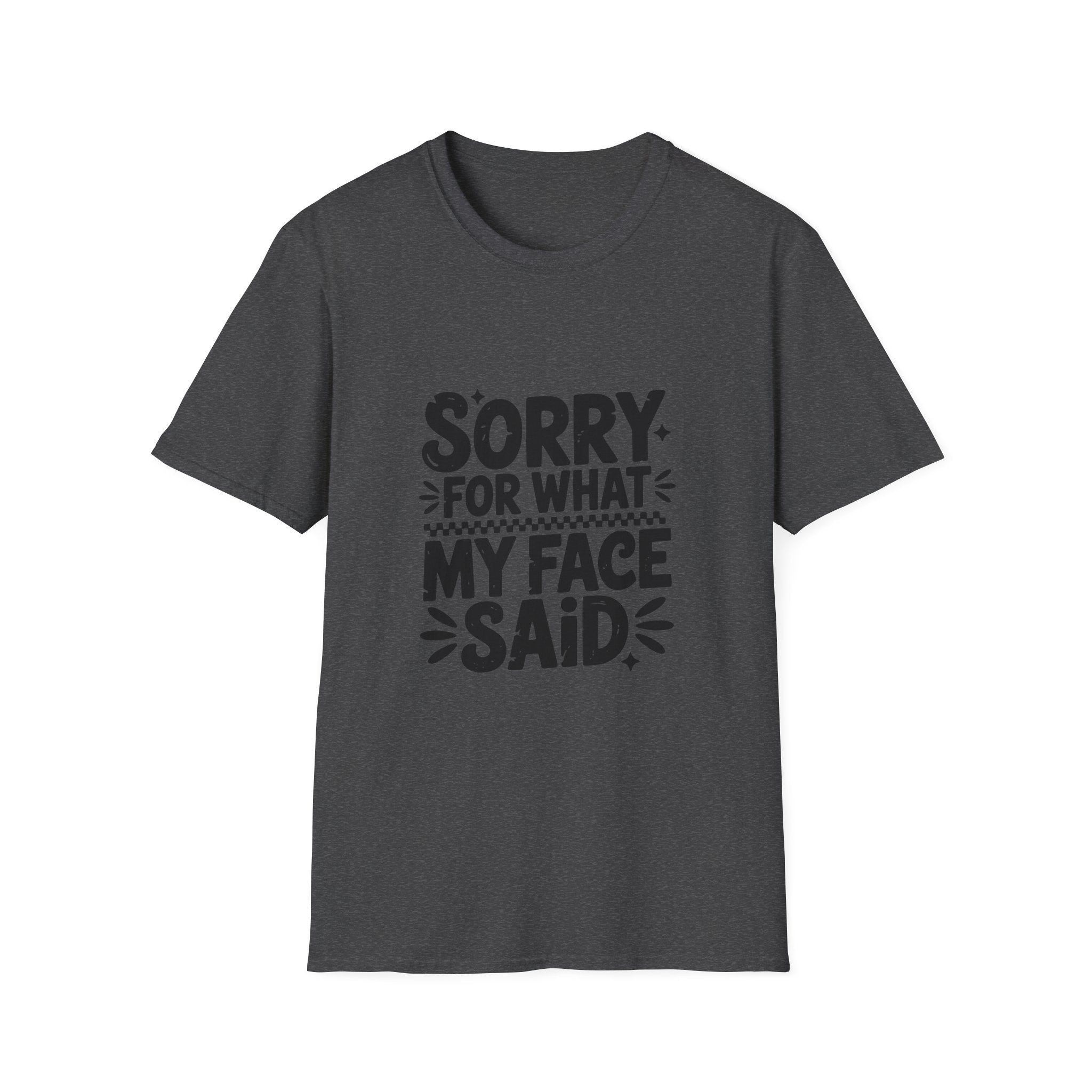 Graphic Tee — "Sorry For What My Face Said" Funny Casual T-Shirt