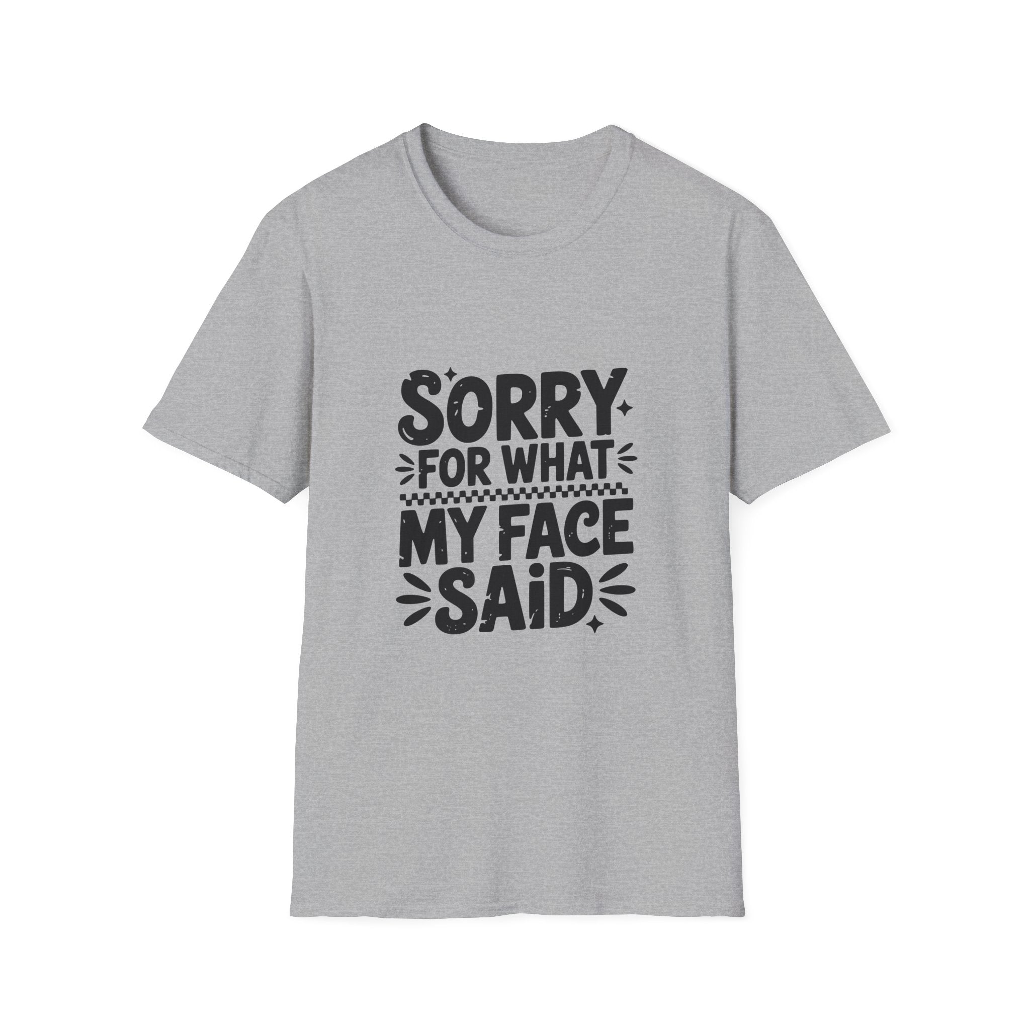 Graphic Tee — "Sorry For What My Face Said" Funny Casual T-Shirt
