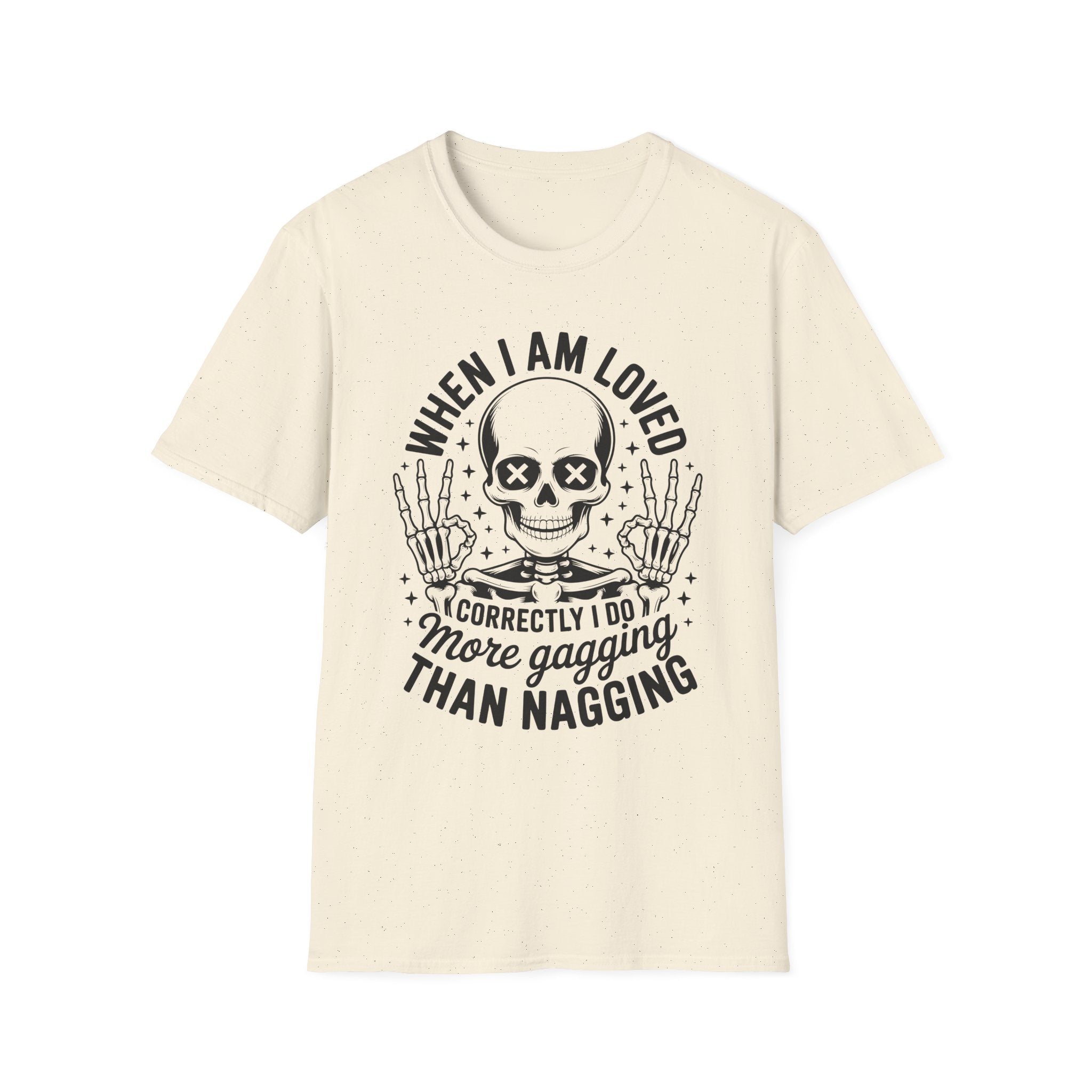 When I Am Loved Skull T-Shirt — Funny Sarcastic Gothic Tee