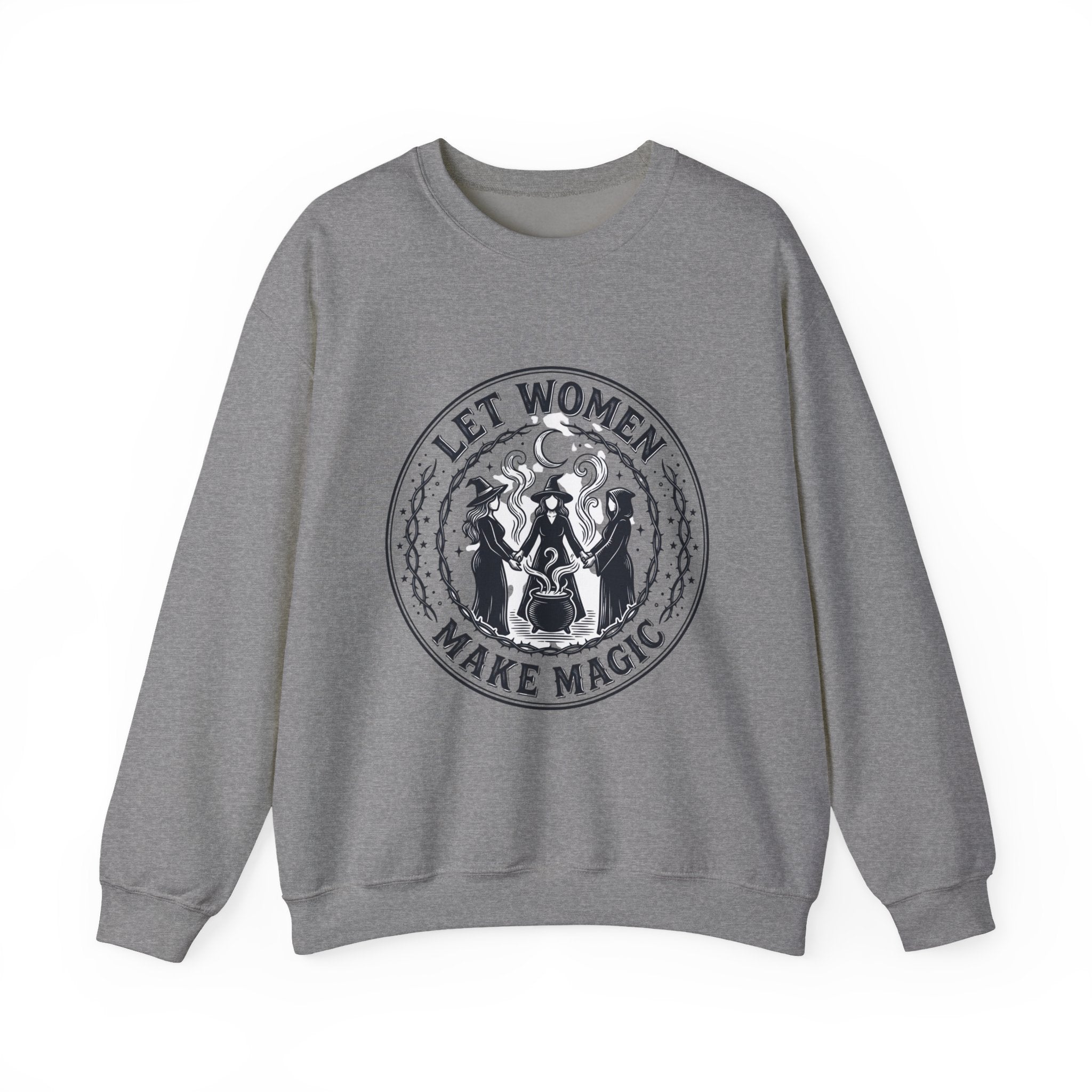Let Women Make Magic Sweatshirt | Feminist, Women Supporting Women