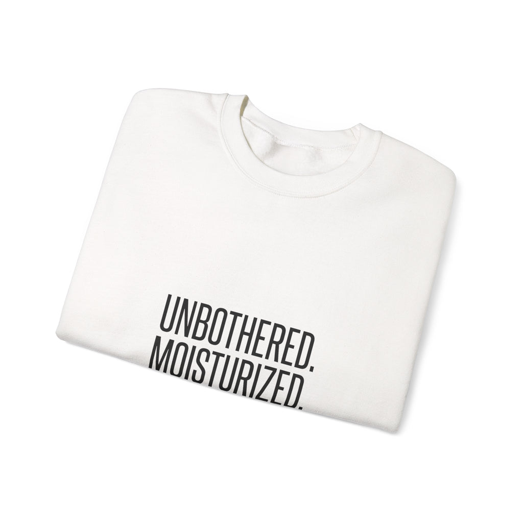 Unbothered. Moisturized. Thriving. Sweatshirt | Sassy Gen-Z Saying, Minimal Typography